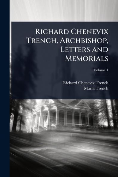 Richard Chenevix Trench Archbishop Letters and Memorials