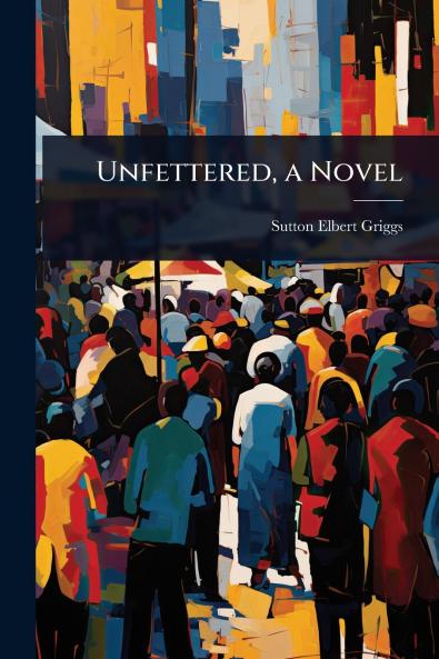 Unfettered a Novel