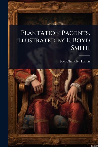 Plantation Pagents. Illustrated by E. Boyd Smith