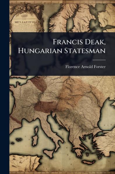 Francis Deak Hungarian Statesman