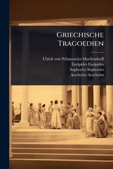 Griechische Tragoedien