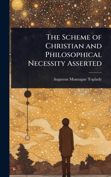 Scheme of Christian and Philosophical Necessity Asserted