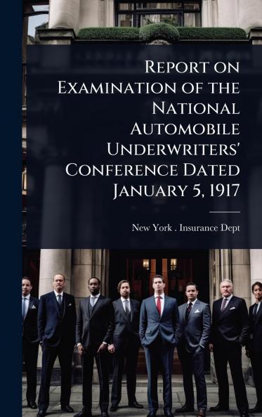 Report on Examination of the National Automobile Underwriters' Conference Dated January 5 1917