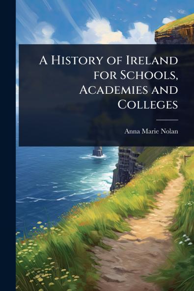 History of Ireland for Schools Academies and Colleges