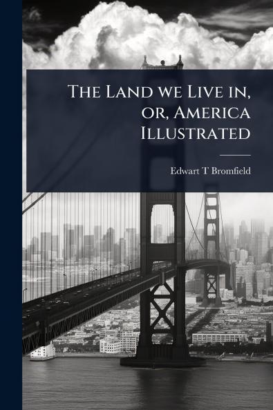 Land we Live in or America Illustrated