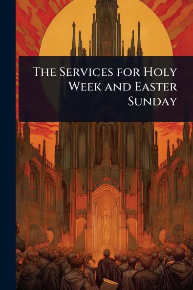 Services for Holy Week and Easter Sunday