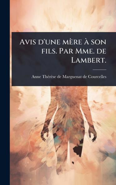 Avis d'une mère Ã son fils. Par Mme. de Lambert.