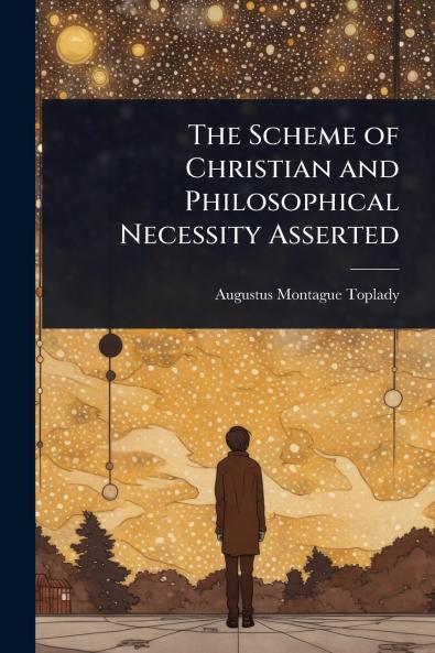 Scheme of Christian and Philosophical Necessity Asserted