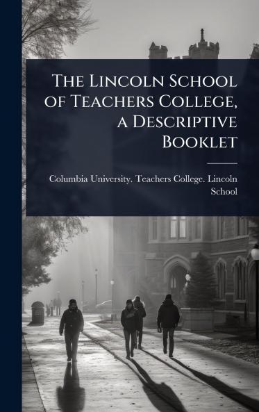 Lincoln School of Teachers College a Descriptive Booklet