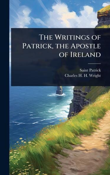 Writings of Patrick the Apostle of Ireland
