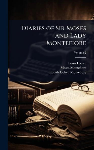 Diaries of Sir Moses and Lady Montefiore