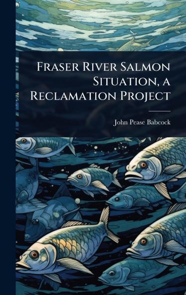 Fraser River Salmon Situation a Reclamation Project