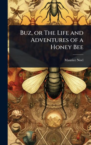 Buz or The Life and Adventures of a Honey Bee