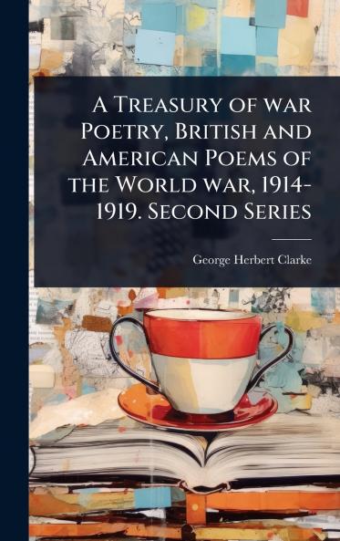 Treasury of war Poetry British and American Poems of the World war 1914-1919. Second Series
