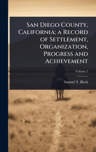 San Diego County California; a Record of Settlement Organization Progress and Achievement