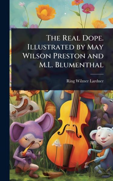 Real Dope. Illustrated by May Wilson Preston and M.L. Blumenthal
