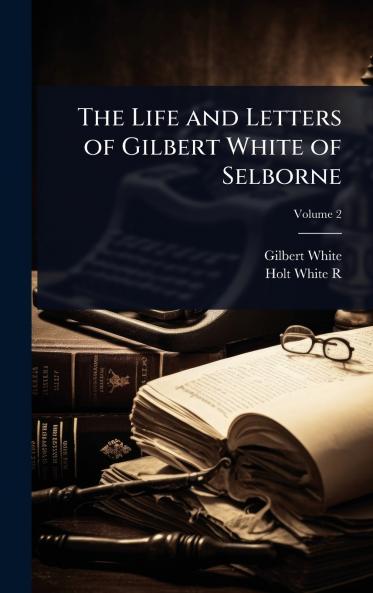 Life and Letters of Gilbert White of Selborne