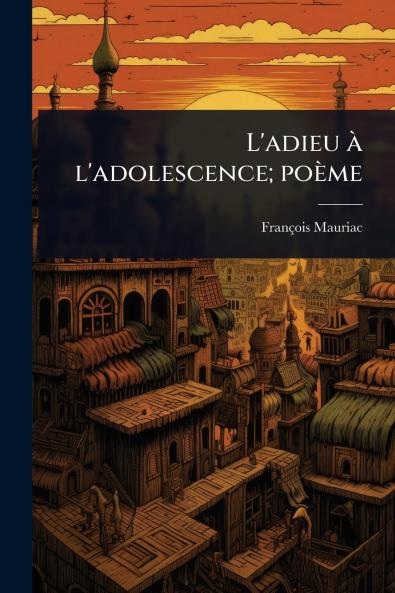 L'adieu Ã l'adolescence; poème