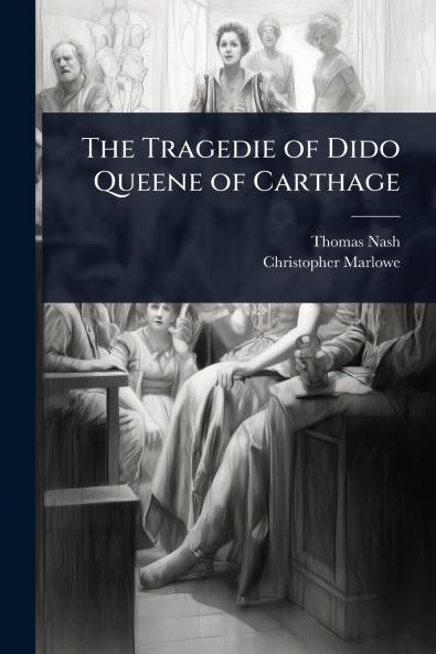 Tragedie of Dido Queene of Carthage