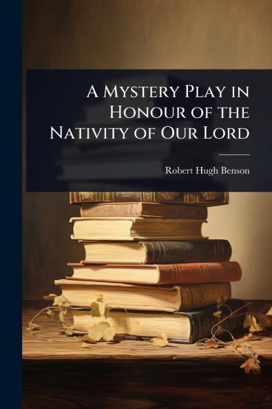Mystery Play in Honour of the Nativity of Our Lord