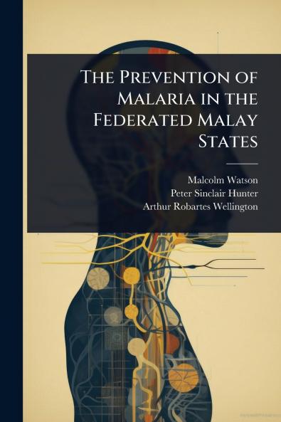 Prevention of Malaria in the Federated Malay States
