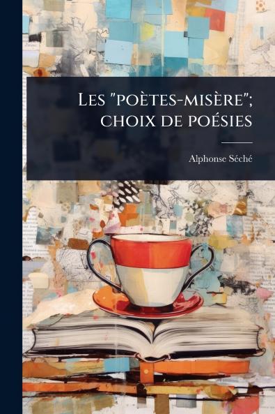 Les poètes-misère; choix de poÃ(c)sies