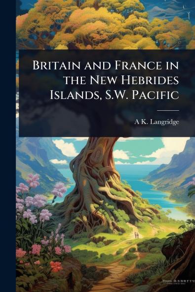 Britain and France in the New Hebrides Islands S.W. Pacific
