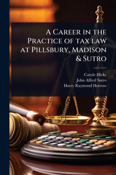 Career in the Practice of tax law at Pillsbury Madison & Sutro
