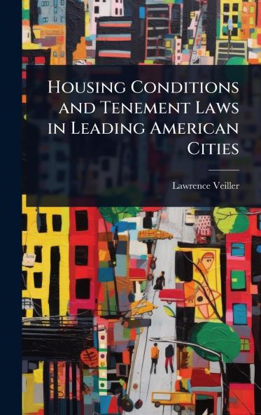 Housing Conditions and Tenement Laws in Leading American Cities