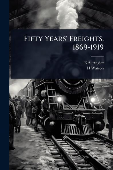 Fifty Years' Freights 1869-1919