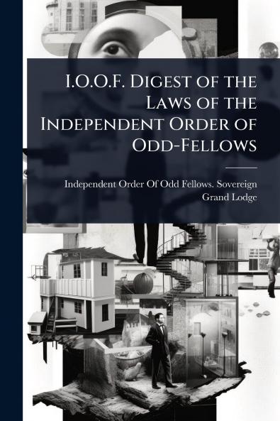 I.O.O.F. Digest of the Laws of the Independent Order of Odd-Fellows