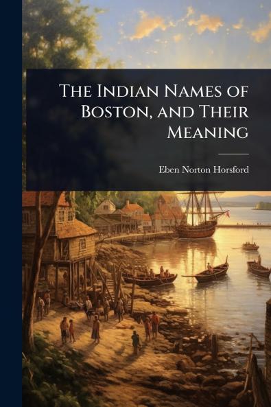 Indian Names of Boston and Their Meaning