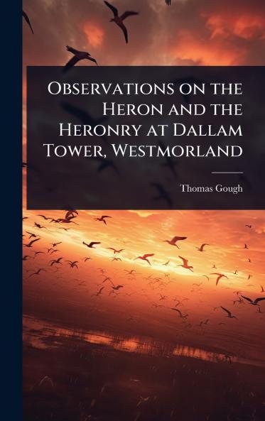 Observations on the Heron and the Heronry at Dallam Tower Westmorland