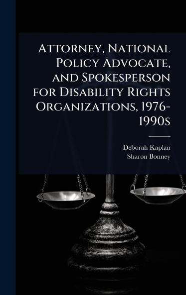 Attorney National Policy Advocate and Spokesperson for Disability Rights Organizations 1976-1990s
