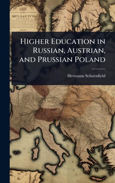 Higher Education in Russian Austrian and Prussian Poland