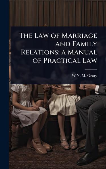 Law of Marriage and Family Relations; a Manual of Practical Law
