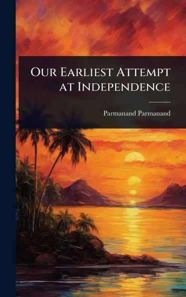 Our Earliest Attempt at Independence