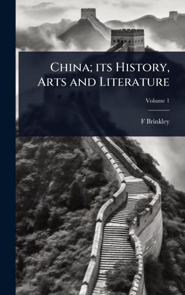 China; its History Arts and Literature