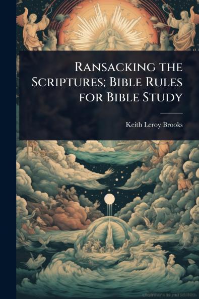 Ransacking the Scriptures; Bible Rules for Bible Study