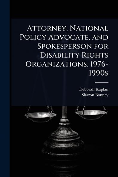 Attorney National Policy Advocate and Spokesperson for Disability Rights Organizations 1976-1990s