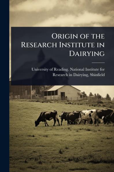 Origin of the Research Institute in Dairying