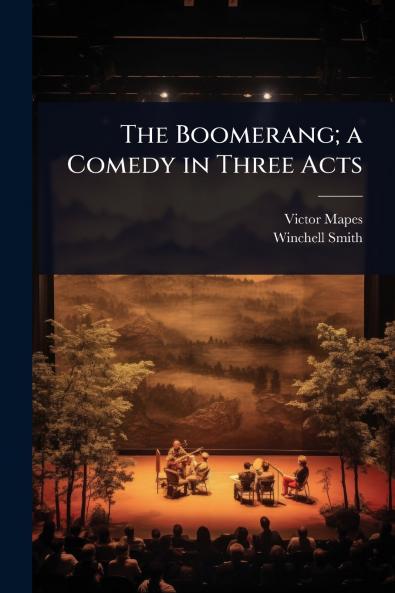 Boomerang; a Comedy in Three Acts
