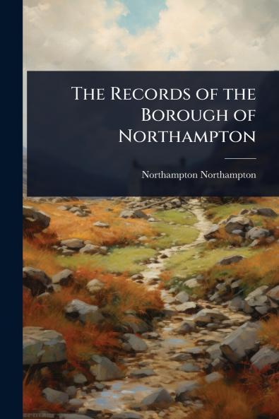 Records of the Borough of Northampton