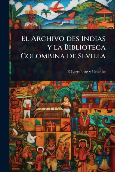 Archivo des Indias y la Biblioteca Colombina de Sevilla