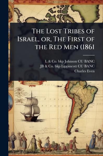 Lost Tribes of Israel or The First of the Red Men (1861