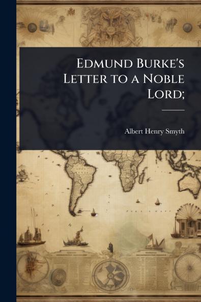 Edmund Burke's Letter to a Noble Lord;