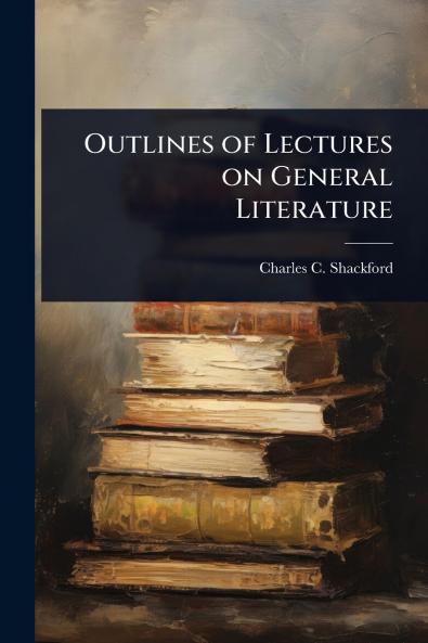 Outlines of Lectures on General Literature
