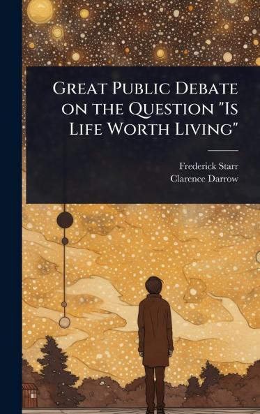 Great Public Debate on the Question Is Life Worth Living