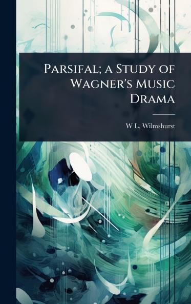 Parsifal; a Study of Wagner's Music Drama