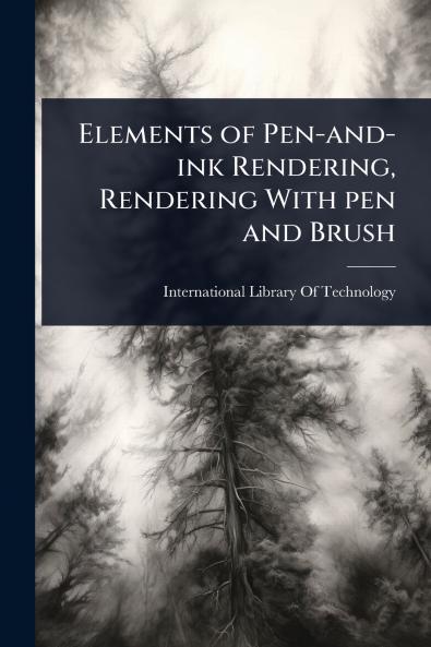 Elements of Pen-and-ink Rendering Rendering With pen and Brush